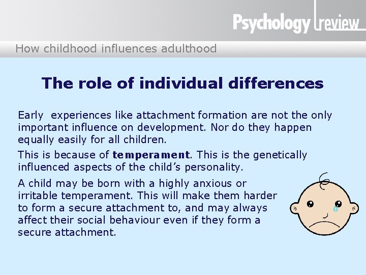 How childhood influences adulthood The role of individual differences Early experiences like attachment formation