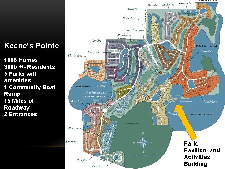 Keene’s Pointe 1068 Homes 3000 +/- Residents 5 Parks with amenities 1 Community Boat