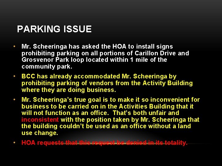 PARKING ISSUE • Mr. Scheeringa has asked the HOA to install signs prohibiting parking