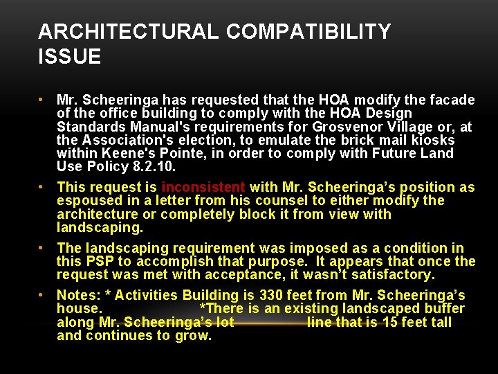 ARCHITECTURAL COMPATIBILITY ISSUE • Mr. Scheeringa has requested that the HOA modify the facade