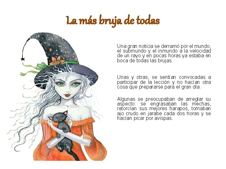 La más bruja de todas Una gran noticia se derramó por el mundo, el