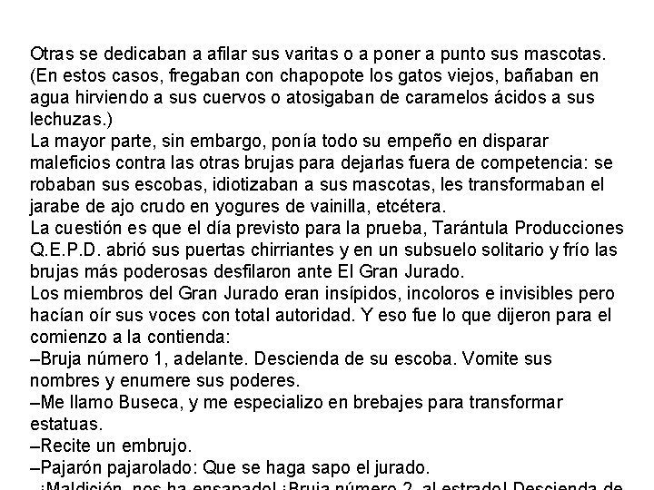 Otras se dedicaban a afilar sus varitas o a poner a punto sus mascotas.
