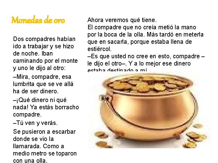 Monedas de oro Dos compadres habían ido a trabajar y se hizo de noche.