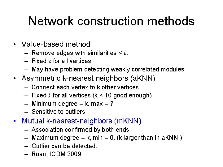 Network construction methods • Value-based method – Remove edges with similarities < ε. –
