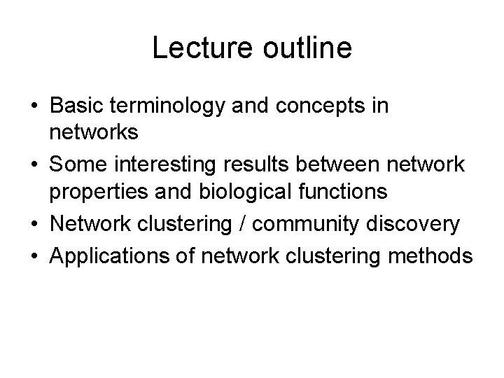 Lecture outline • Basic terminology and concepts in networks • Some interesting results between