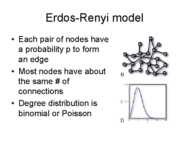 Erdos-Renyi model • Each pair of nodes have a probability p to form an