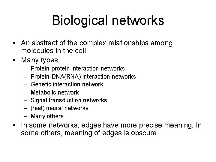 Biological networks • An abstract of the complex relationships among molecules in the cell
