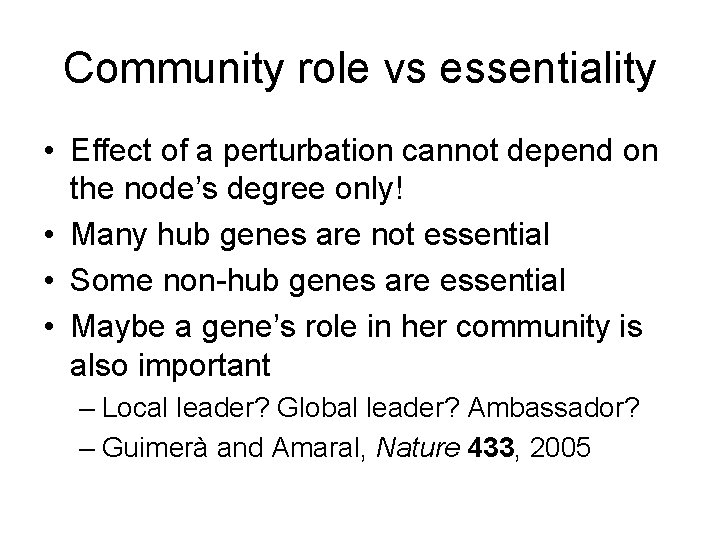 Community role vs essentiality • Effect of a perturbation cannot depend on the node’s