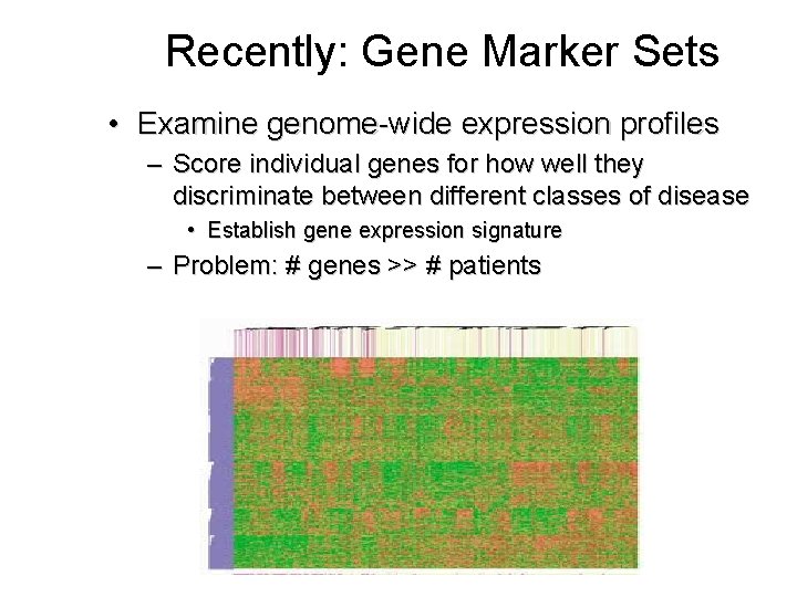 Recently: Gene Marker Sets • Examine genome-wide expression profiles – Score individual genes for