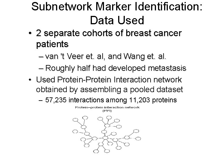 Subnetwork Marker Identification: Data Used • 2 separate cohorts of breast cancer patients –