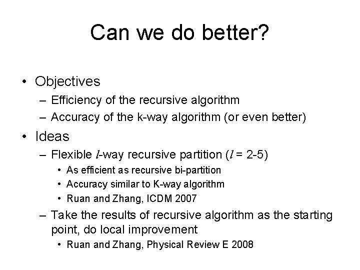 Can we do better? • Objectives – Efficiency of the recursive algorithm – Accuracy