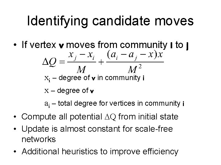Identifying candidate moves • If vertex v moves from community i to j xi