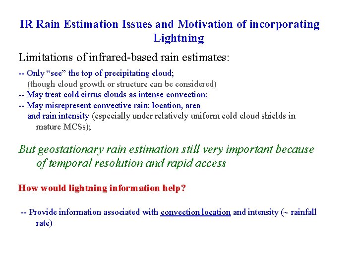 IR Rain Estimation Issues and Motivation of incorporating Lightning Limitations of infrared-based rain estimates: