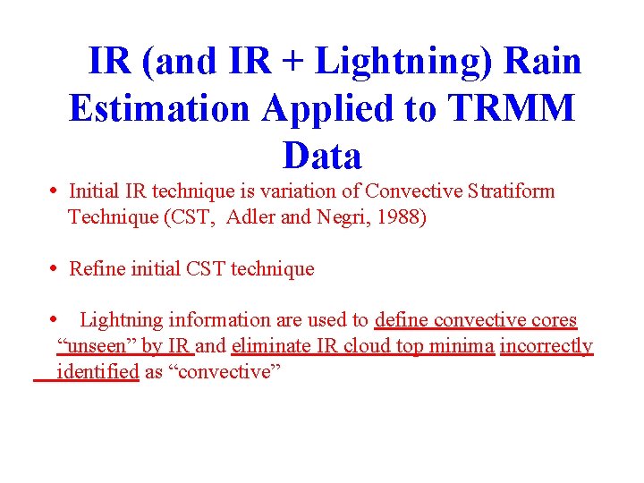  • IR (and IR + Lightning) Rain Estimation Applied to TRMM Data Initial