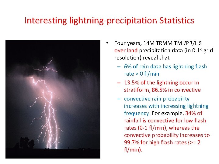 Interesting lightning-precipitation Statistics • Four years, 14 M TRMM TMI/PR/LIS over land precipitation data