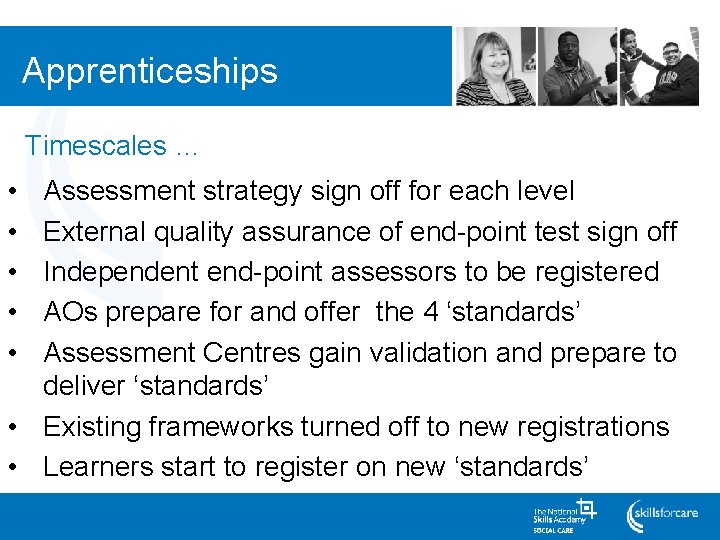 Apprenticeships Timescales … • • • Assessment strategy sign off for each level External