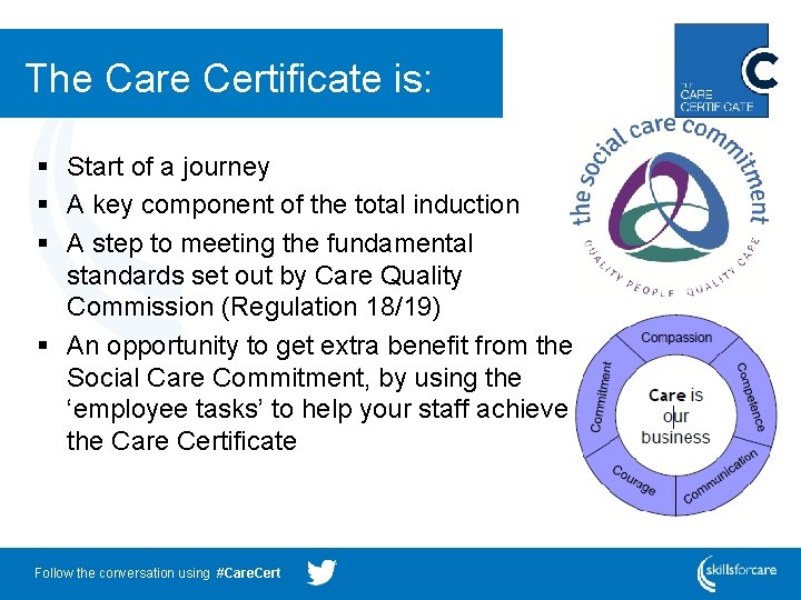 The Care Certificate is: Start of a journey A key component of the total