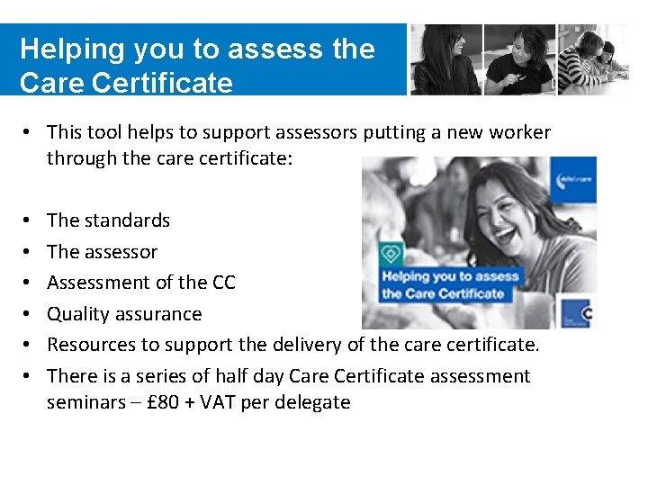 Helping you to assess the Care Certificate • This tool helps to support assessors