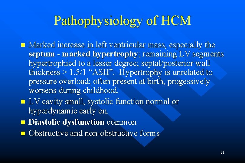 Pathophysiology of HCM n n Marked increase in left ventricular mass, especially the septum