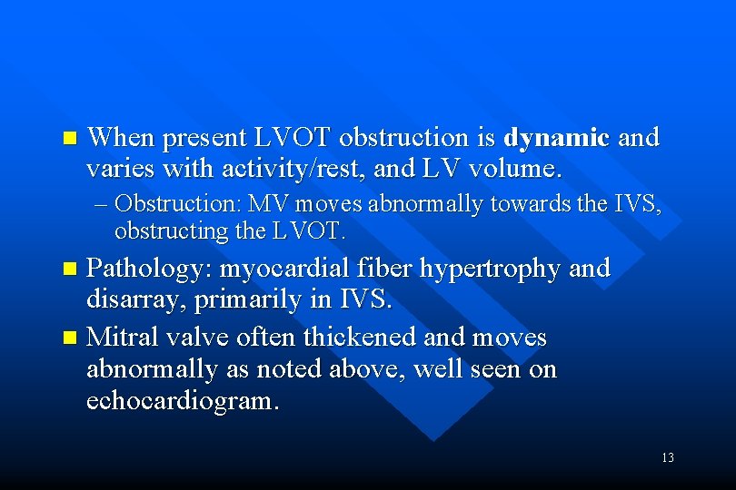 n When present LVOT obstruction is dynamic and varies with activity/rest, and LV volume.
