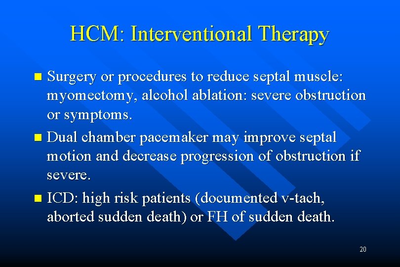 HCM: Interventional Therapy Surgery or procedures to reduce septal muscle: myomectomy, alcohol ablation: severe