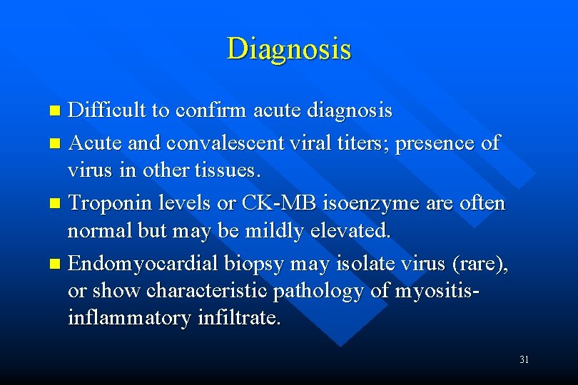 Diagnosis Difficult to confirm acute diagnosis n Acute and convalescent viral titers; presence of