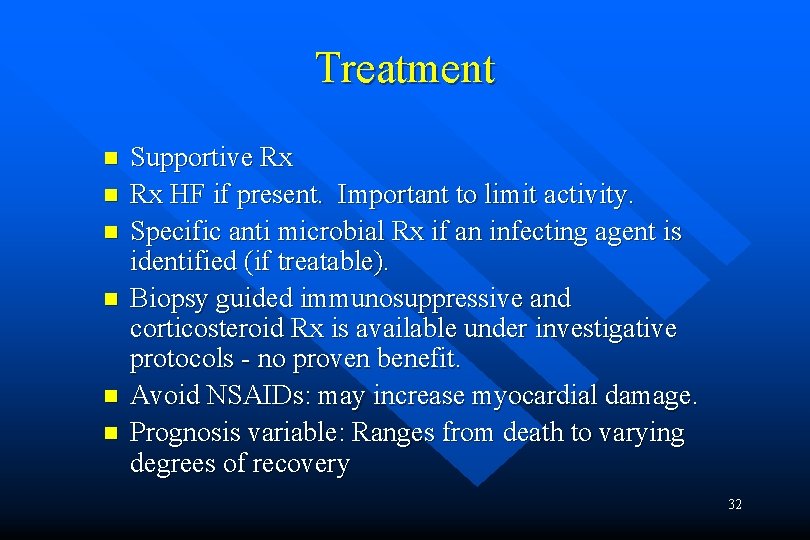 Treatment n n n Supportive Rx Rx HF if present. Important to limit activity.