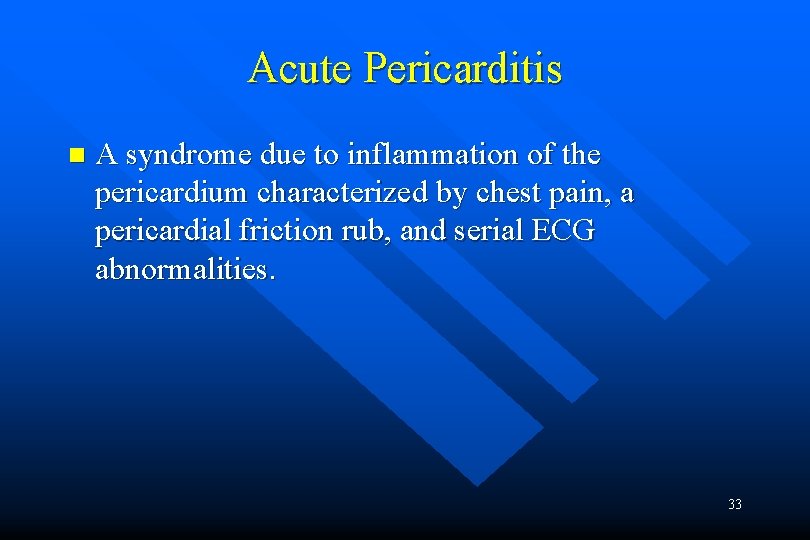 Acute Pericarditis n A syndrome due to inflammation of the pericardium characterized by chest