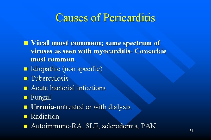 Causes of Pericarditis n n n n Viral most common; same spectrum of viruses