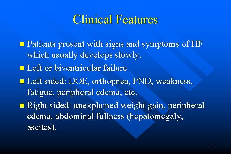 Clinical Features Patients present with signs and symptoms of HF which usually develops slowly.