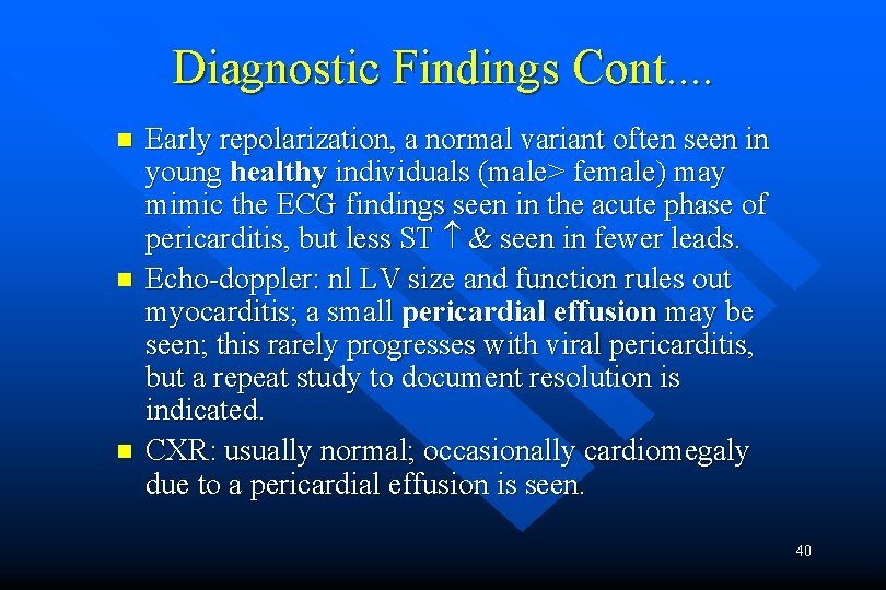 Diagnostic Findings Cont. . n n n Early repolarization, a normal variant often seen