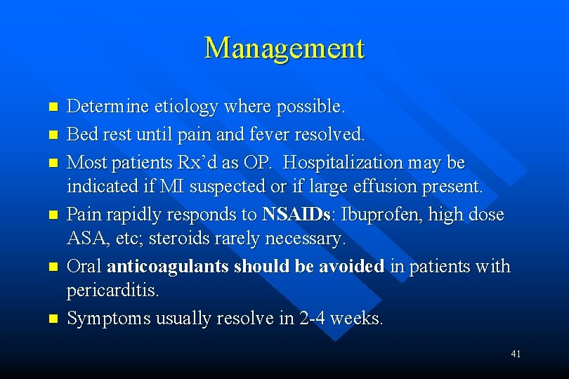 Management n n n Determine etiology where possible. Bed rest until pain and fever