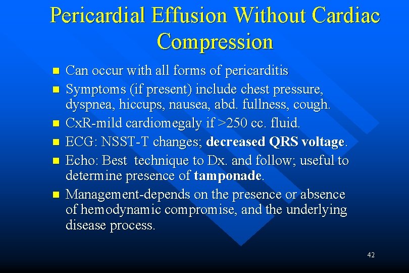 Pericardial Effusion Without Cardiac Compression n n n Can occur with all forms of