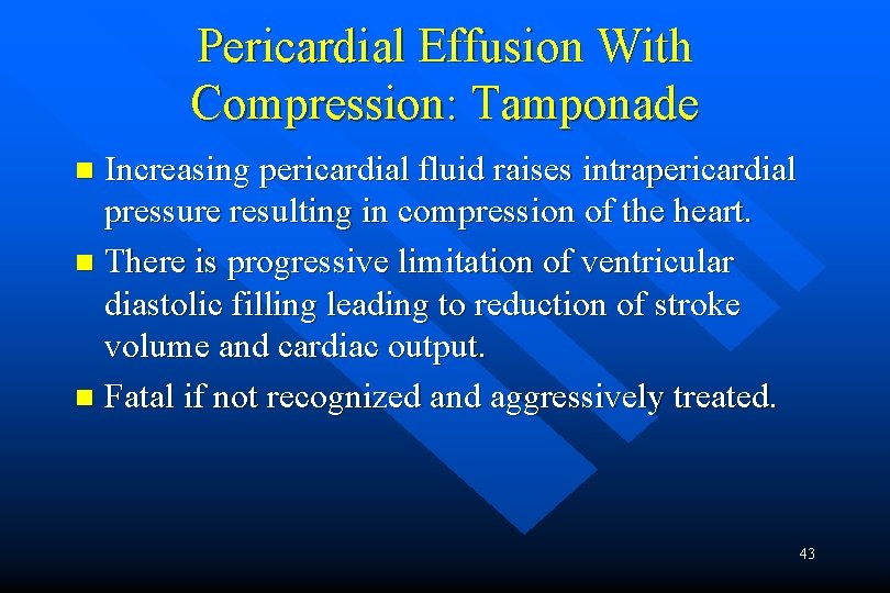 Pericardial Effusion With Compression: Tamponade Increasing pericardial fluid raises intrapericardial pressure resulting in compression