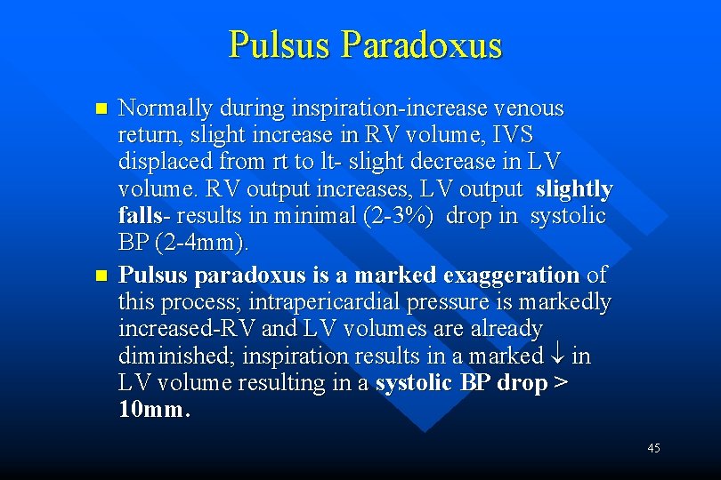 Pulsus Paradoxus n n Normally during inspiration-increase venous return, slight increase in RV volume,