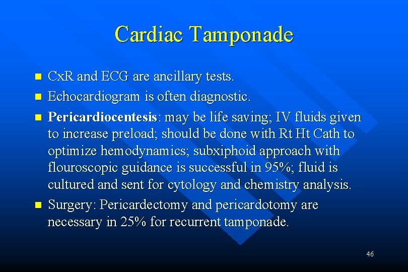 Cardiac Tamponade n n Cx. R and ECG are ancillary tests. Echocardiogram is often