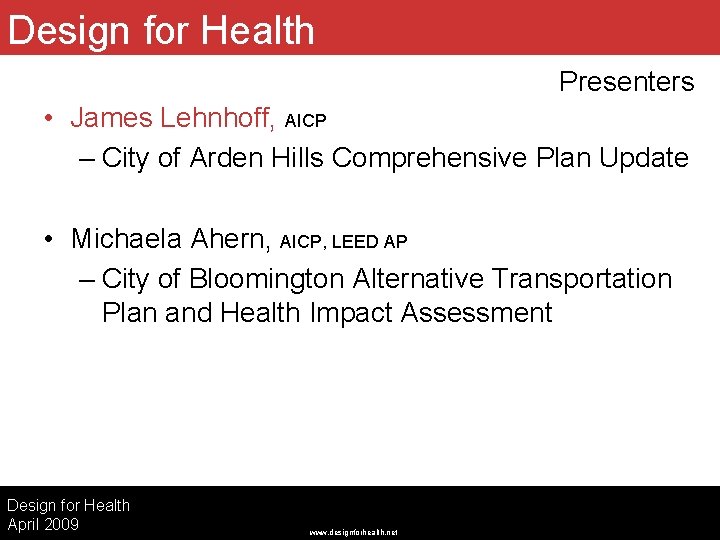 Design for Health Presenters • James Lehnhoff, AICP – City of Arden Hills Comprehensive