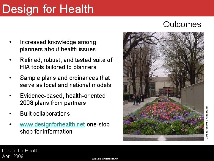 Design for Health • Increased knowledge among planners about health issues • Refined, robust,