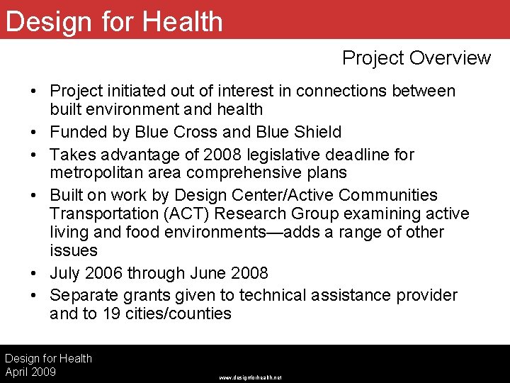 Design for Health Project Overview • Project initiated out of interest in connections between