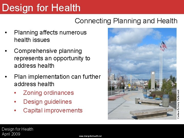 Design for Health • Planning affects numerous health issues • Comprehensive planning represents an