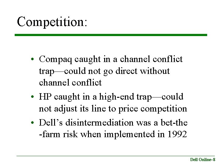 Competition: • Compaq caught in a channel conflict trap—could not go direct without channel