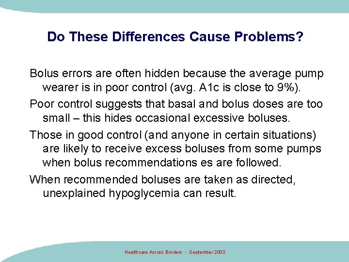 Do These Differences Cause Problems? Bolus errors are often hidden because the average pump