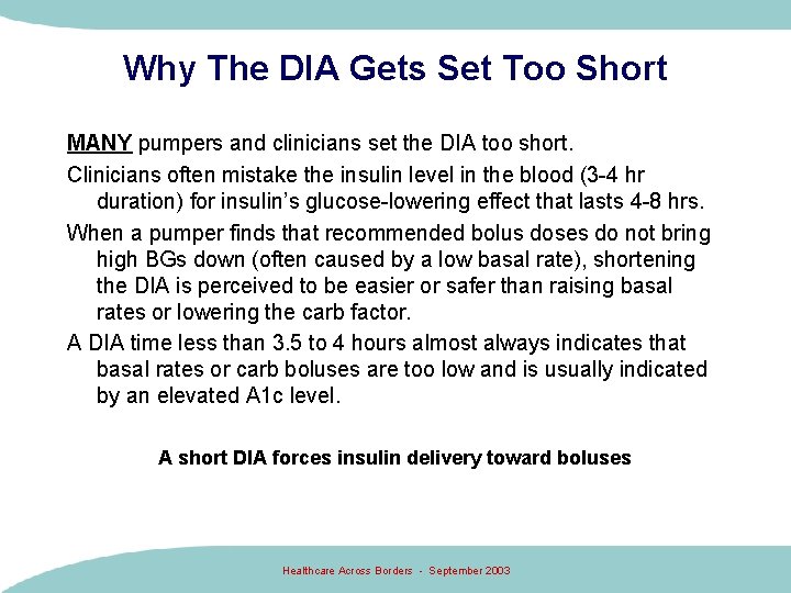 Why The DIA Gets Set Too Short MANY pumpers and clinicians set the DIA