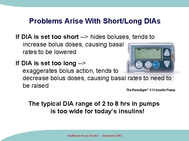 Problems Arise With Short/Long DIAs If DIA is set too short --> hides boluses,