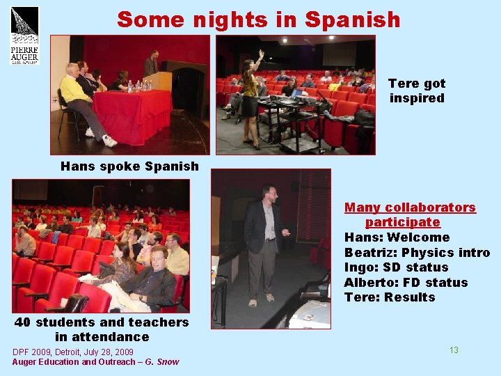Some nights in Spanish Tere got inspired Hans spoke Spanish Many collaborators participate Hans: