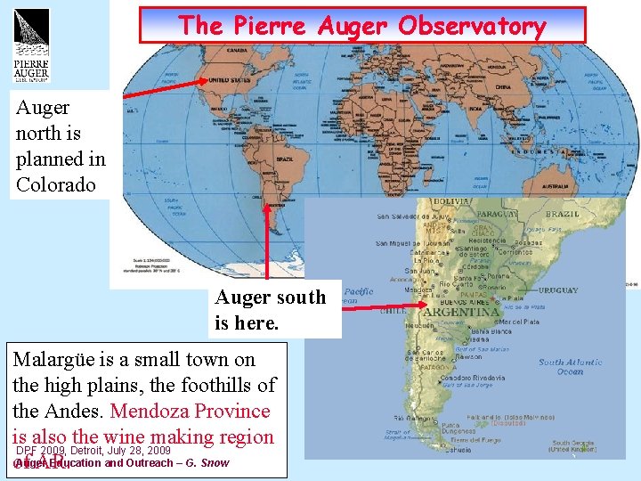 The Pierre Auger Observatory Auger north is planned in Colorado Auger south is here.