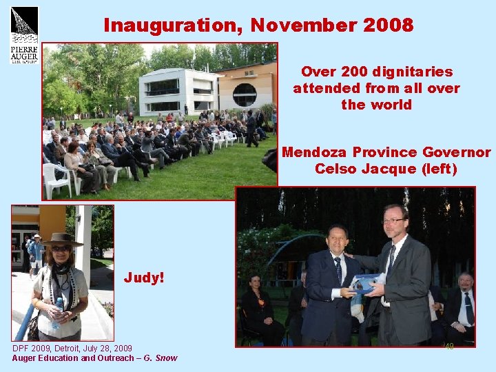 Inauguration, November 2008 Over 200 dignitaries attended from all over the world Mendoza Province