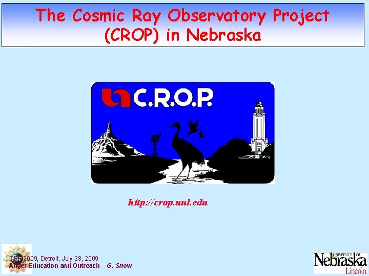 The Cosmic Ray Observatory Project (CROP) in Nebraska http: //crop. unl. edu DPF 2009,