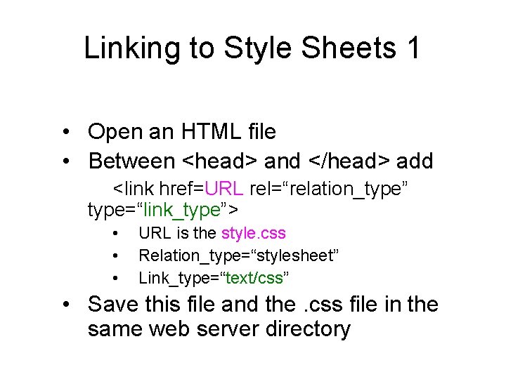 Linking to Style Sheets 1 • Open an HTML file • Between <head> and