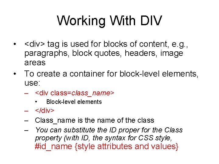 Working With DIV • <div> tag is used for blocks of content, e. g.